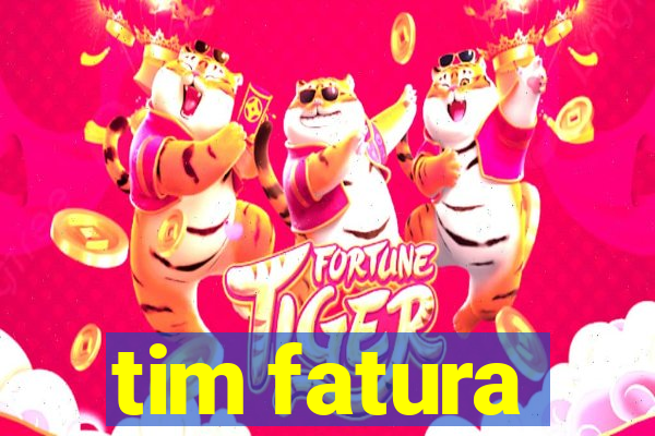 tim fatura